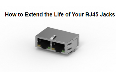 How to Extend the Life of Your RJ45 Jacks: Practical Tips for Longevity